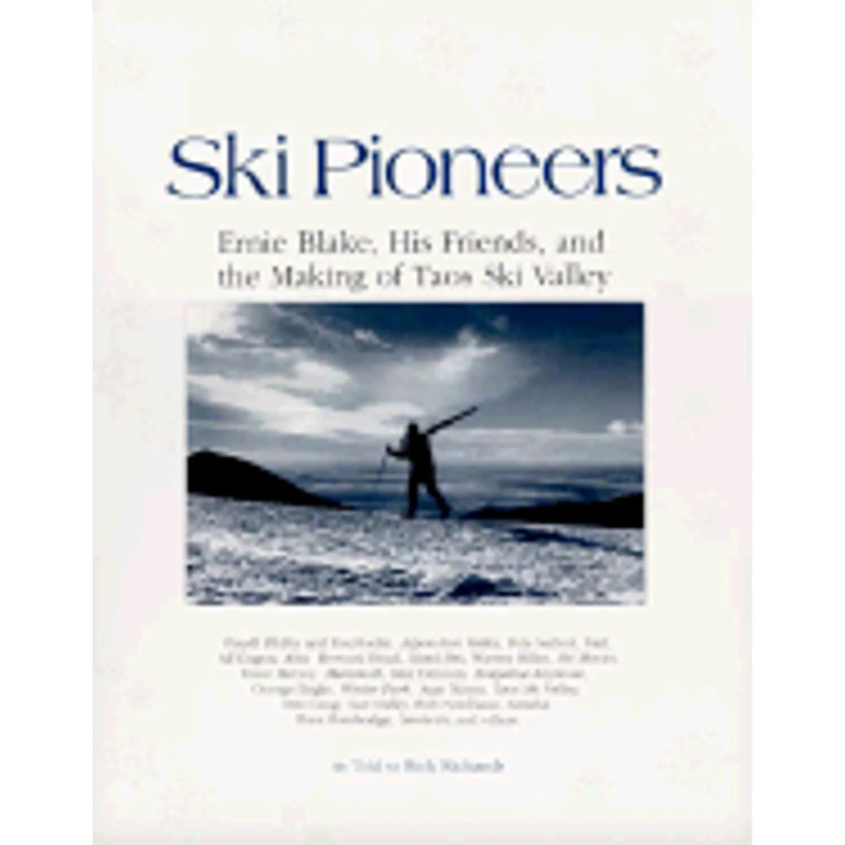 Pre-Owned Ski Pioneers: Ernie Blake, His Friends, and the Making of Taos Ski Valley (Hardcover 9781560441571) by Rick Richards