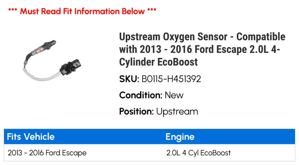 Upstream Oxygen Sensor - Compatible with 2013 - 2016 Ford Escape 2.0L 4-Cylinder E.c.o.b.o.o.s.t 2014 2015